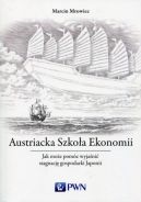 Okadka - Austriacka Szkoa Ekonomii Jak moe pomc wyjani stagnacje gospodarek i kryzysy