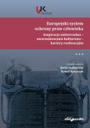 Okadka ksizki - Europejski system ochrony praw czowieka. Inspiracja uniwersalna - uwarunkowania kulturowe - bariery 