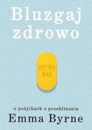 Okadka - Bluzgaj zdrowo. O poytkach z przeklinania