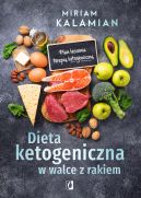 Okadka ksizki - Dieta ketogeniczna w walce z rakiem. Plan leczenia terapi ketogeniczn