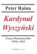Okadka - Kardyna Wyszyski. T. 3. Czasy Prymasowskie 1956-1961