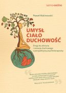 Okadka - Umys, ciao, duchowo. Drogi do zdrowia i rozwoju duchowego z perspektywy psychoterapeuty