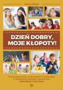 Okadka - Dzie dobry, moje kopoty! Pomoc dla uczniw z trudnociami w zachowaniu w codziennych sytuacjach spoecznych. Opowiadania i karty pracy