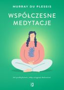 Okadka - Wspczesne medytacje. Jak praktykowa, eby osign dobrostan