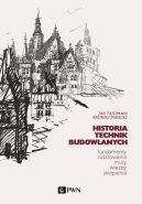 Okadka - Historia Technik Budowlanych. Fundamenty, rusztowania, mury, wiby, sklepienia