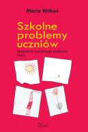 Okadka - Szkolne problemy uczniw. Spojrzenie psychologa praktyka. Varia