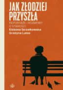 Okadka - Jak zodziej przysza. Reportae i rozmowy o staroci