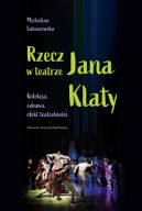 Okadka - Rzecz w teatrze Jana Klaty. Kolekcja, zabawa, efekt teatralnoci