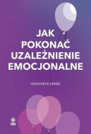 Okadka - Jak pokona uzalenienie emocjonalne