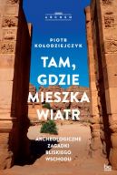 Okadka - Tam, gdzie mieszka wiatr. Archeologiczne zagadki Bliskiego Wschodu