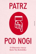 Okadka - Patrz pod nogi. O zbieraniu rzeczy