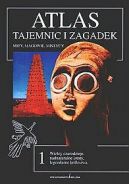 Okadka ksizki - Atlas tajemnic i zagadek 1 Mity, magowie mistycy 