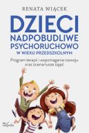 Okadka - Dzieci nadpobudliwe psychoruchowo w wieku przedszkolnym. Program terapii i wspomagania rozwoju oraz scenariusze zaj