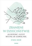 Okadka ksizki - Zranieni w dziecistwie. Jak rozpozna i uleczy matczyn lub ojcowsk ran