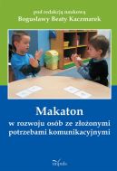 Okadka - Makaton w rozwoju osb ze zoonymi potrzebami komunikacyjnymi