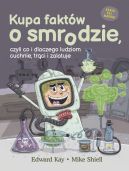 Okadka - Kupa faktw o smrodzie, czyli co i dlaczego ludziom cuchnie, trci i zalatuje