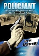 Okadka - Policjant. Okrutne zbrodnie, gone ledztwa, o ktrych mwia caa Polska
