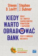 Okadka - Kiedy warto obrabowa bank. oraz 131 innych zakrconych pomysw i napadw pozytywnego bekotu