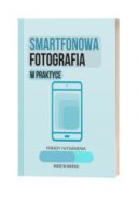 Okadka - Smartfonowa fotografia w praktyce