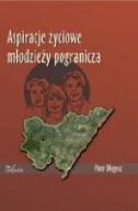 Okadka ksizki - Aspiracje yciowe modziey pogranicza