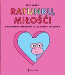 Okadka - Ratunku, mio!. Niecodzienny przewodnik po uczuciach i zwizkach