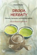 Okadka - Droga herbaty. Zdrowie, harmonia i wewntrzny spokj