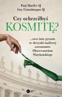 Okadka - Czy ochrzciby kosmit? ...oraz inne pytania ze skrzynki mailowej astronomw Obserwatorium Watykaskiego