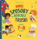 Okadka - Dobre sposoby na dziecice troski. Ksiga 7-i 8-latka