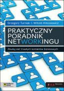 Okadka - Praktyczny poradnik networkingu. Zbuduj sie trwaych kontaktw biznesowych 