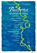 Okadka - Biebrza. Opowieci o rzece, mokradach, olsach i grdzikach, lenych duktach i wspaniaej Carskiej Drodze, a take o yciu zwierzt i biebrznitych ludzi na bagnie, ktre wciga tak, e ju nie pjdziesz dalej