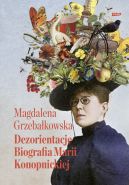 Okadka ksizki - Dezorientacje. Biografia Konopnickiej