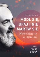 Okadka - Mdl si, ufaj i nie martw si - cz 2. Nowe historie o Ojcu Pio