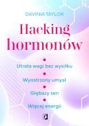 Okadka - Hacking hormonw. Utrata wagi bez wysiku. Wyostrzony umys. Gbszy sen. Wicej energii