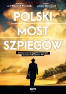 Okadka - Polski most szpiegw. Kulisy operacji dyplomatycznych oczami ambasadora RP