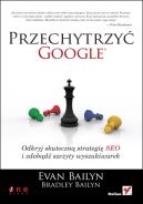 Okadka - Przechytrzy Google. Odkryj skuteczn strategi SEO i zdobd szczyty wyszukiwarek