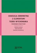 Okadka - Edukacja zdrowotna z elementami teorii wychowania. Przewodnik dydaktyczny     