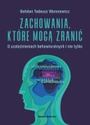 Okadka - Zachowania, ktre mog zrani. O uzalenieniach behawioralnych i nie tylko