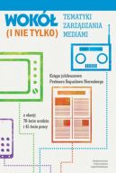 Okadka ksizki - Wok tematyki zarzdzania mediami (i nie tylko). Ksiga jubileuszowa Profesora Bogusawa Nierenberga z okazji 70-lecia urodzin i 45-lecia pracy