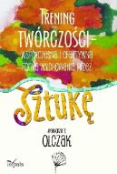 Okadka - Trening twrczoci – wspczesna i efektywna forma wychowania przez sztuk