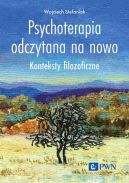 Okadka - Psychoterapia odczytana na nowo. Konteksty filozoficzne