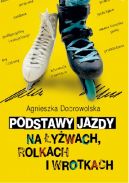 Okadka - Podstawy jazdy na ywach, rolkach i wrotkach 