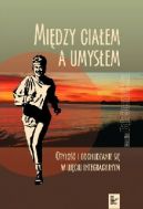 Okadka - Midzy ciaem a umysem. Otyo i odchudzanie si w ujciu integracyjnym