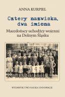 Okadka - Cztery nazwiska, dwa imiona. Macedoscy uchodcy wojenni na Dolnym lsku