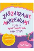 Okadka ksizki - Zarzdzanie marzeniami poezja motywacyjna dla dzieci wiek 3+