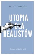 Okadka - Utopia dla realistw. Jak zbudowa idealny wiat