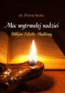 Okadka - Moc wytrwaej nadziei. Biblijna Szkoa Modlitwy