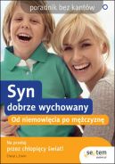 Okadka - Syn dobrze wychowany. Od niemowlcia po mczyzn. Poradnik bez kantw