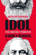 Okadka - Idol. ycie doczesne i pomiertne Karola Marksa