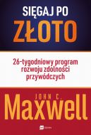 Okadka - Sigaj po zoto!. 26-tygodniowy program rozwoju zdolnoci przywdczych