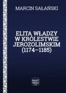 Okadka ksizki - Elita wadzy w Krlestwie Jerozolimskim (1174-1185)